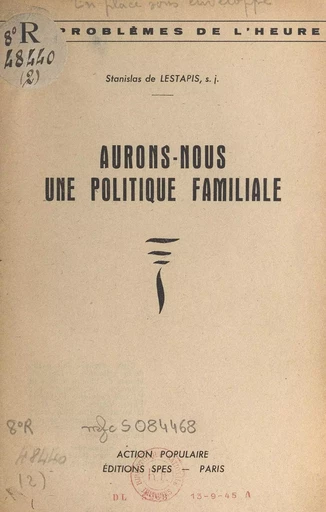 Aurons-nous une politique familiale ? - Stanislas de Lestapis - FeniXX réédition numérique