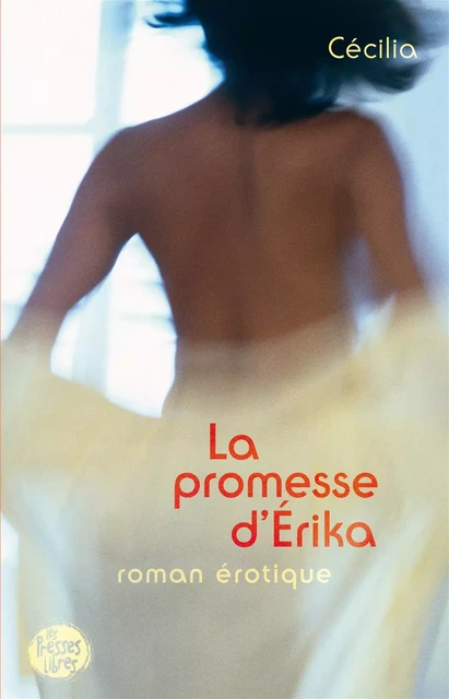 La promesse d'Érika -  Cécilia - Les Presses Libres