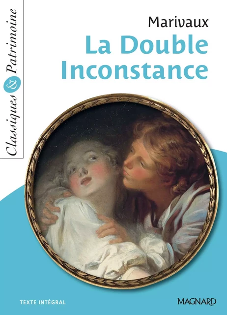 La Double Inconstance - Classiques et Patrimoine -  Marivaux, Philippe Tomblaine - Magnard