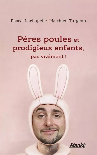 Pères poules et prodigieux enfants, pas vraiment ! - Pascal Lachapelle, Matthieu Turgeon - Stanké