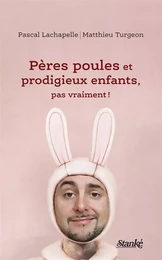 Pères poules et prodigieux enfants, pas vraiment !