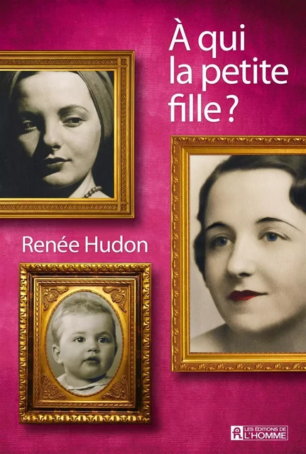 À qui la petite fille ? - Renée Hudon - Les Éditions de l'Homme