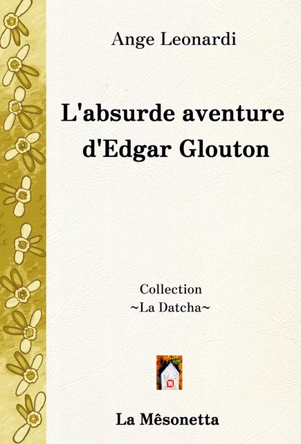 L'absurde aventure d'Edgar Glouton - Ange Leonardi - Les Éditions de La Mêsonetta