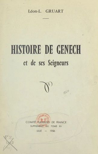 Histoire de Genech et de ses seigneurs - Léon-L. Gruart - FeniXX réédition numérique