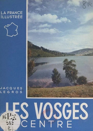 Les Vosges : centre - Jacques Legros - FeniXX réédition numérique