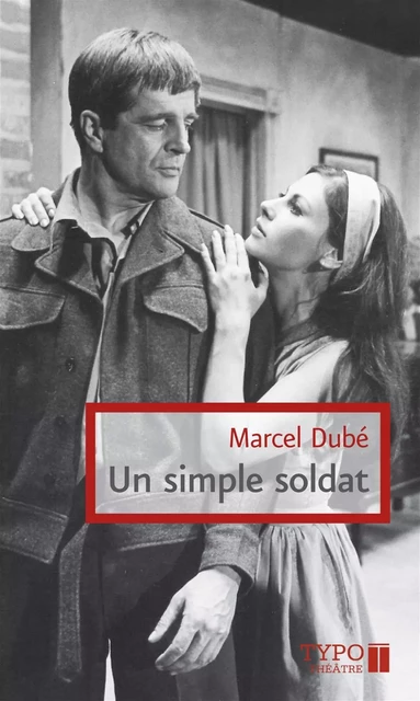 Un simple soldat - Marcel Dubé - Typo