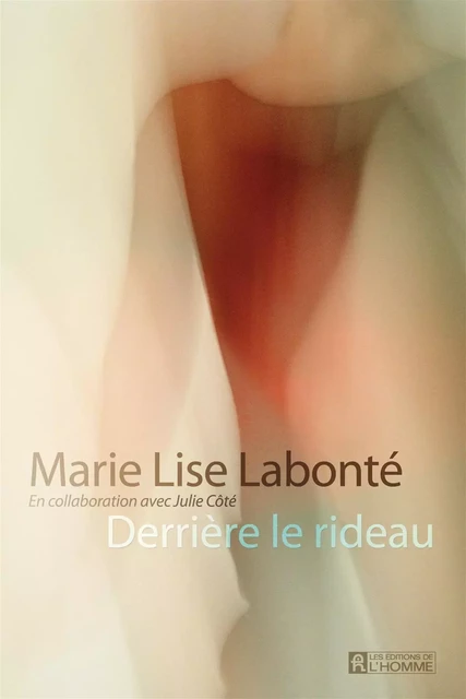 Derrière le rideau - Marie Lise Labonté - Les Éditions de l'Homme