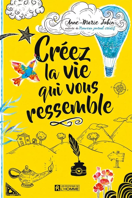 Créez la vie qui vous ressemble - Anne-Marie Jobin - Les Éditions de l'Homme