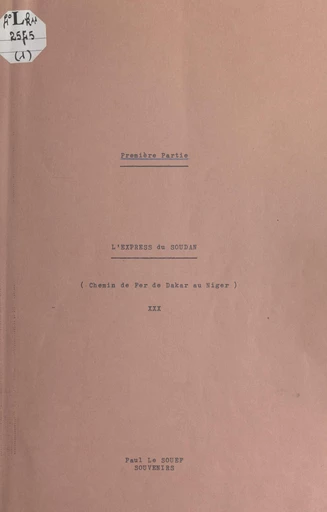 L'express du Soudan (chemin de fer de Dakar au Niger) (1) - Paul Le Souef - FeniXX réédition numérique