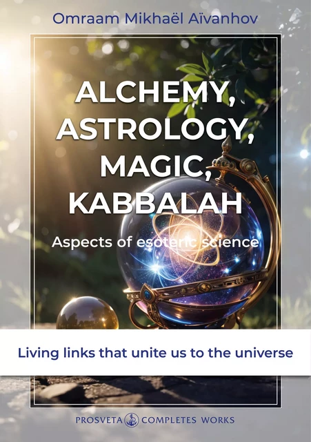 Alchemy, Astrology, Magic, Kabbalah - Aspects of esoteric science - Omraam Mikhaël Aïvanhov - Editions Prosveta