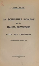 La sculpture romane de la Haute-Auvergne : décor des chapiteaux