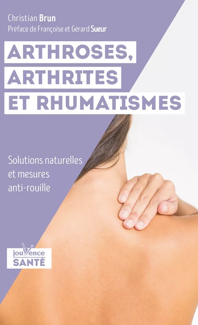 Arthroses, arthrites et rhumatismes - Christian Brun - Éditions Jouvence