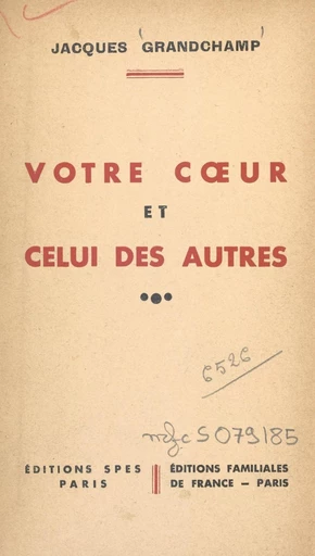 Votre cœur et celui des autres - Jacques Grandchamp - FeniXX réédition numérique