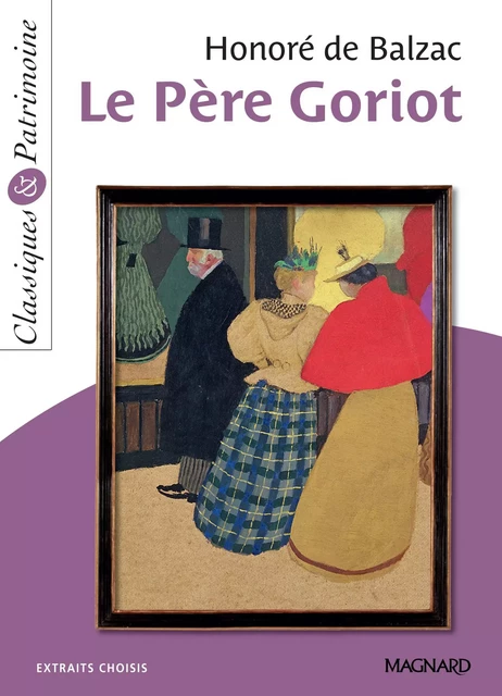 Le Père Goriot - Classiques et Patrimoine - Honoré de Balzac, Evelyne Leroy - Magnard