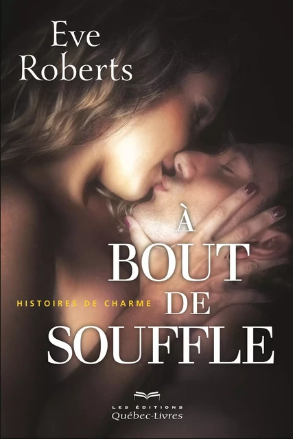 À bout de souffle - Eve Roberts - Les Éditions Québec-Livres