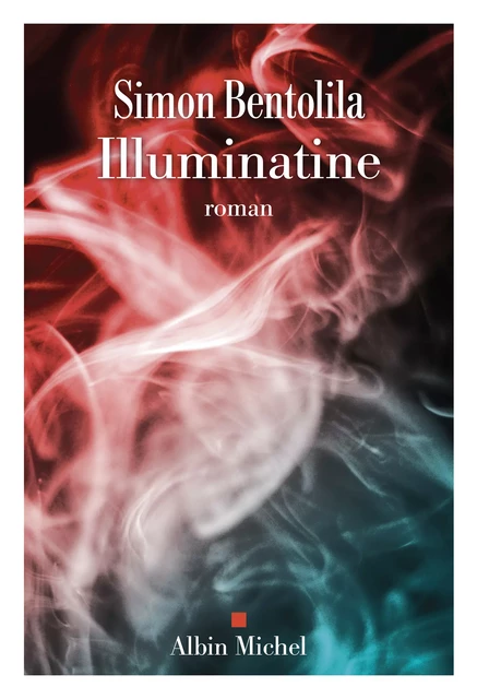 Illuminatine - Simon Bentolila - Albin Michel