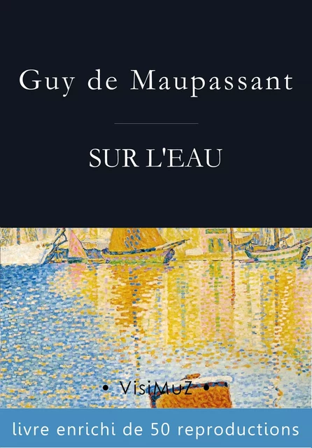 Sur l'eau - Guy de Maupassant - VisiMuZ Editions