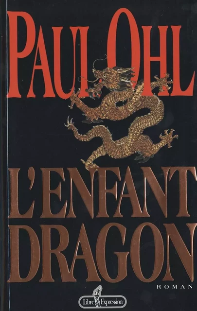 L'enfant dragon - Paul Ohl - Libre Expression