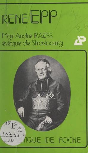 Mgr Raess, évêque de Strasbourg (1842-1887) - René Epp - FeniXX réédition numérique