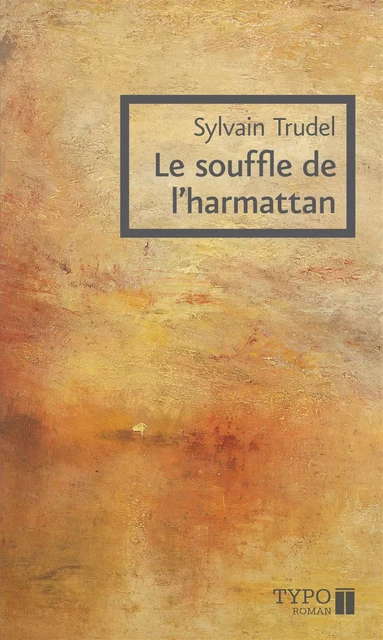 Le souffle de l'harmattan - Sylvain Trudel - Typo