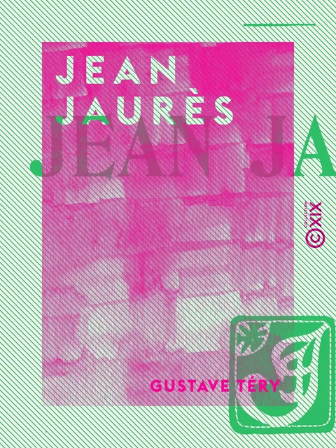 Jean Jaurès - Gustave Téry - Collection XIX