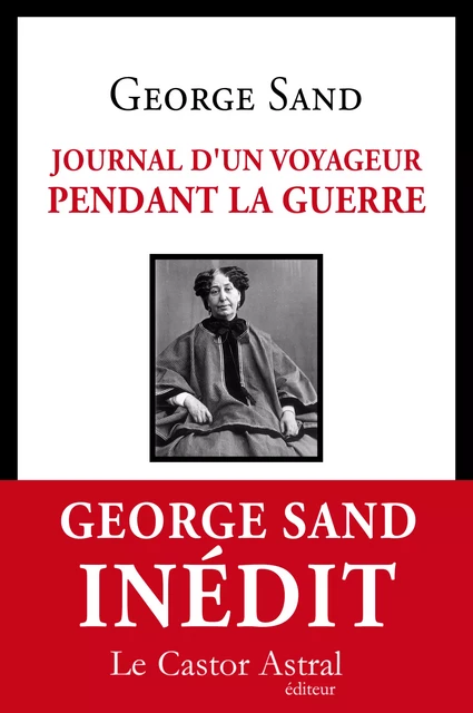 Journal d'un voyageur pendant la guerre - George Sand - Le Castor Astral éditeur