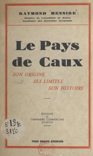 Le pays de Caux - Raymond Mensire - FeniXX réédition numérique