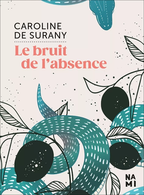 Le bruit de l'absence - Caroline de Surany - Éditions Nami