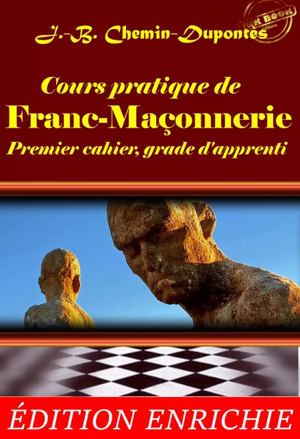 Cours pratique de franc-maçonnerie : Premier cahier, grade d'apprenti (avec préface, annexes et dossier sur l’œuvre) [édition intégrale revue et mise à jour] - Jean-Baptiste Chemin-Dupontès, Edmond About - Ink book