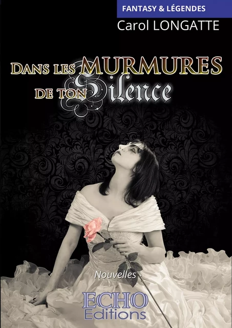 Dans les murmures de ton silence - Carol Longatte - ECHO Editions