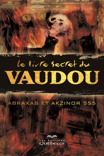 Le livre secret du vaudou -  Abraxas,  Akzinor 555 - Les Éditions Québec-Livres