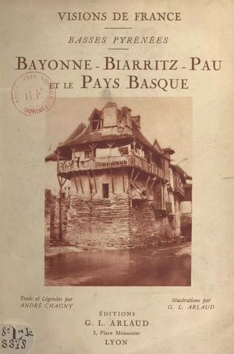 Basses Pyrénées : Bayonne, Biarritz, Pau et le Pays basque - André Chagny - FeniXX réédition numérique