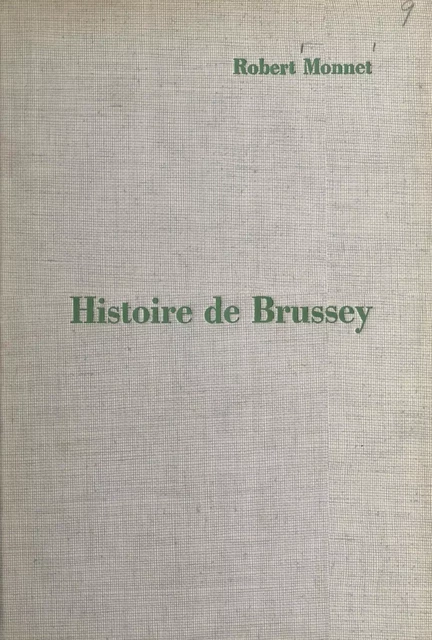 Histoire de Brussey, village comtois de la vallée de l'Ognon - Robert Monnet - FeniXX rédition numérique