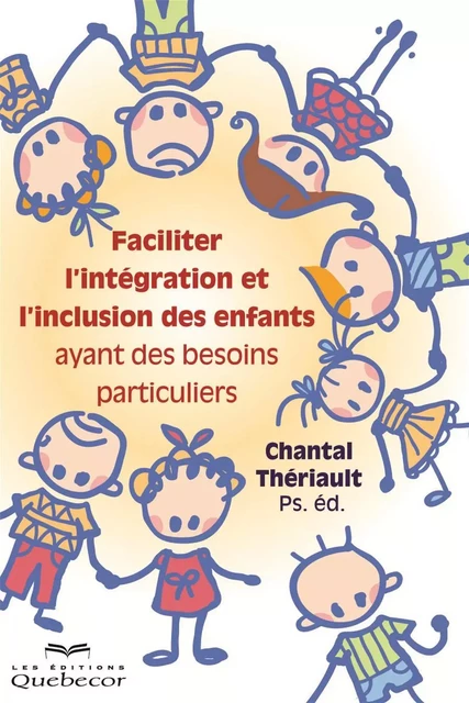 Faciliter l'intégration et l'inclusion des enfants ayant des besoins particuliers - Chantal Thériault - Les Éditions Québec-Livres