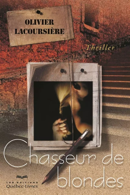 Chasseur de blondes - Olivier Lacoursière - Les Éditions Québec-Livres