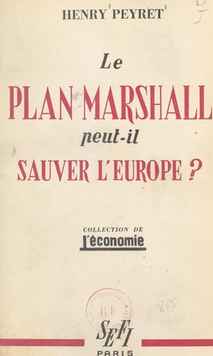 Le plan Marshall peut-il sauver l'Europe ? - Henry Peyret - FeniXX réédition numérique