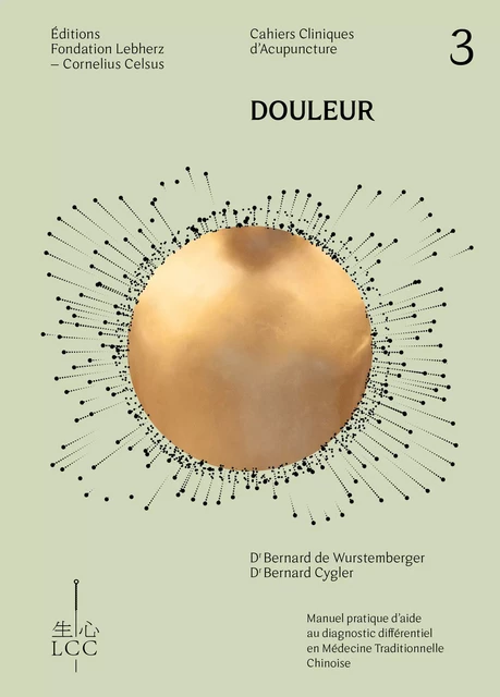 Douleur - Acupuncture - Dr Bernard Cygler, Dr Bernard de Wurstemberger - Éditions Fondation LCC