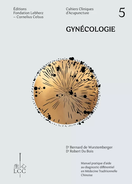 Gynécologie - Acupuncture - Dr Bernard de Wurstemberger, Dr Robert du Bois - Éditions Fondation LCC