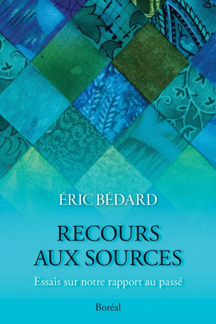 Recours aux sources - Éric Bédard - Editions du Boréal