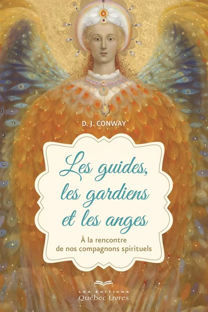 guides, les gardiens et les anges - D. J. Conway - Les Éditions Québec-Livres