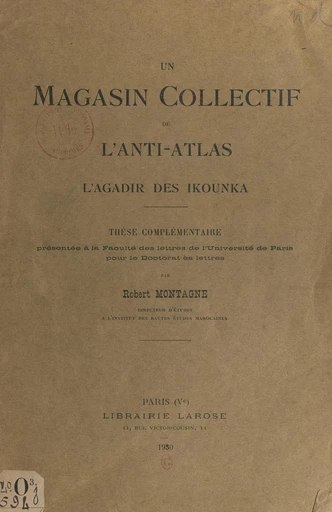 Un magasin collectif de l'Anti-Atlas, l'Agadir des Ikounka - Robert Montagne - FeniXX réédition numérique