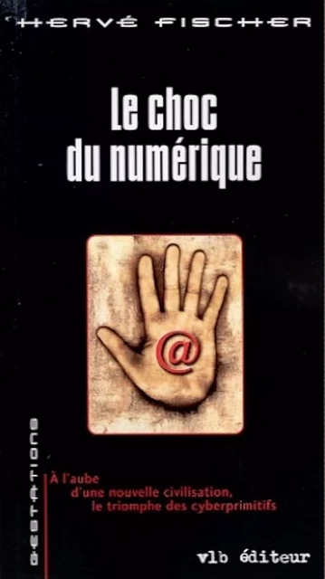 Le choc du numérique - Hervé Fischer - VLB éditeur