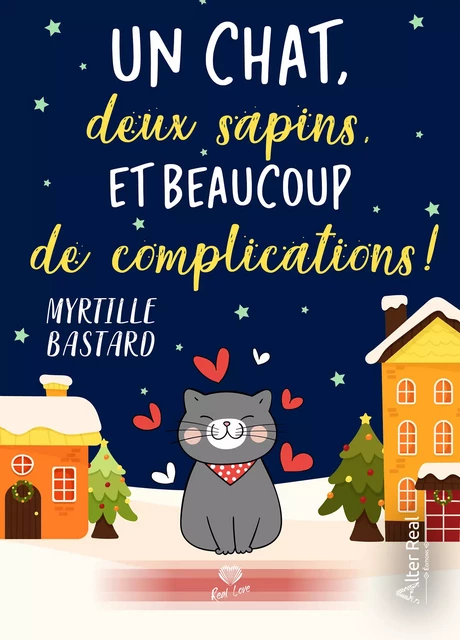 Un chat, deux sapins et beaucoup de complications ! - Myrtille Bastard - Éditions Alter Real