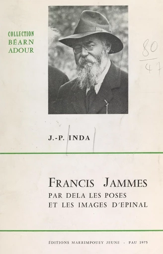 Francis Jammes, par delà les poses et les images d'Épinal - Jean Pierre Inda - FeniXX réédition numérique