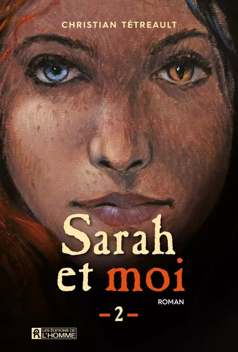 Sarah et moi  - Tome 2 - Christian Tétreault - Les Éditions de l'Homme