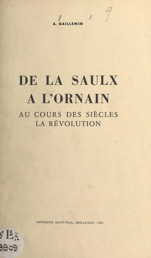 De la Saulx à l'Ornain : au cours des siècles, la Révolution - André Gaillemin - FeniXX réédition numérique