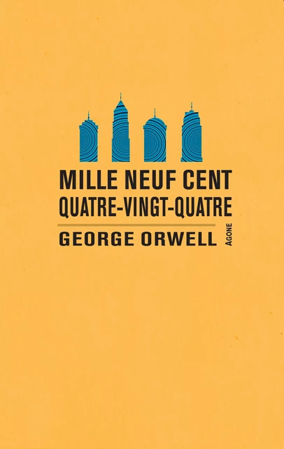 Mille neuf cent quatre-vingt-quatre - George Orwell - Agone