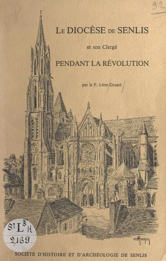 Le diocèse de Senlis et son clergé pendant la Révolution - Léon-L. Gruart - FeniXX réédition numérique