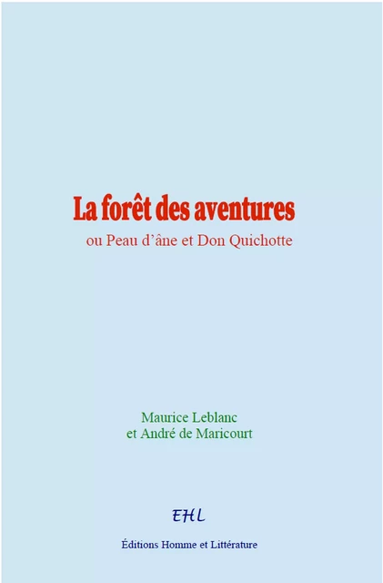 La forêt des aventures - Maurice Leblanc, André de Maricourt - Editions Homme et Litterature