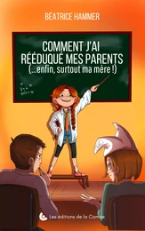 Comment j'ai rééduqué mes parents